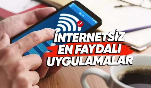 Her Telefonda Bulunması Gereken İnternetsiz de Çalışabilen 10 Uygulama