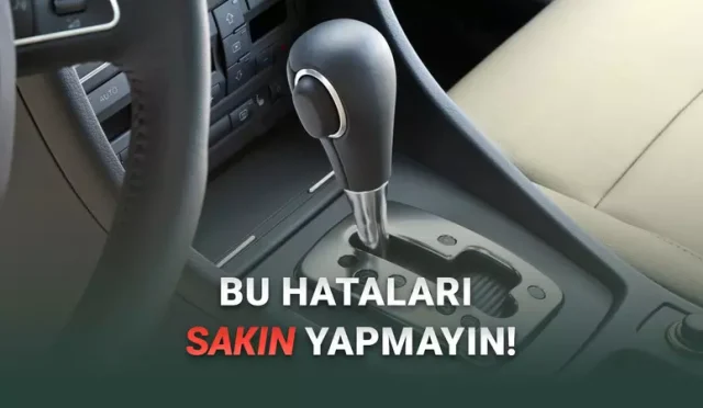 İlk Kez Otomatik Vites Araba Kullanacakların Bilmesi Gereken İpuçları