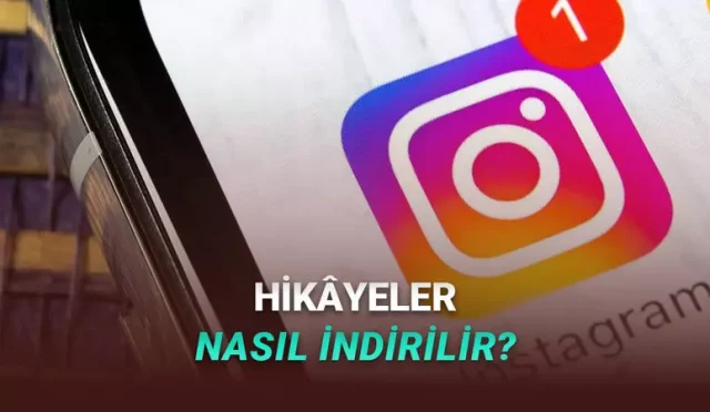 Instagram'da Hikâyeler Nasıl İndirilir