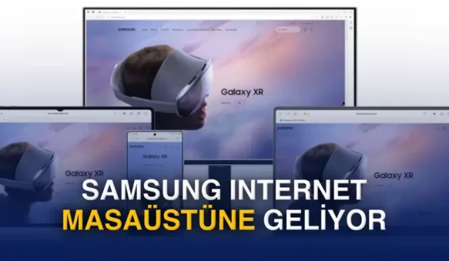 Samsung'un web tarayıcısı Samsung Internet'in masaüstü uygulaması geliyor