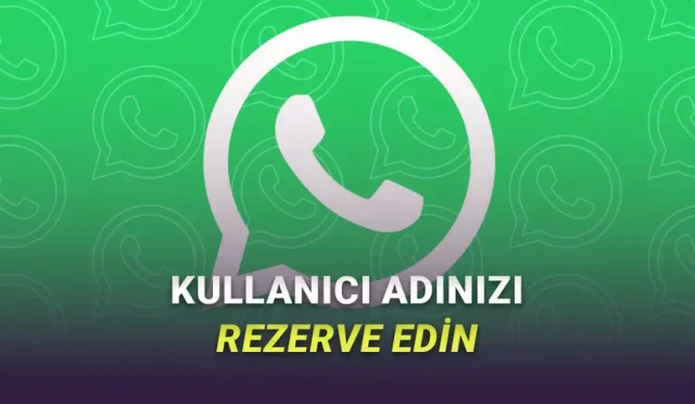 WhatsApp, Yakında Gelecek “Kullanıcı Adı” Özelliği İçin Rezervasyon Alacak