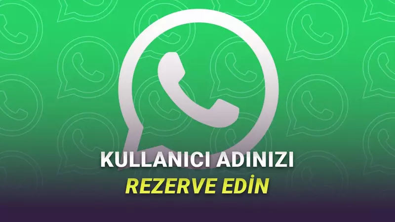 WhatsApp, Yakında Gelecek “Kullanıcı Adı” Özelliği İçin Rezervasyon Alacak