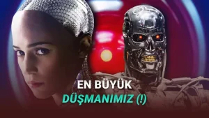 Yapay Zekânın İnsanlığı Ele Geçirdiği Filmler