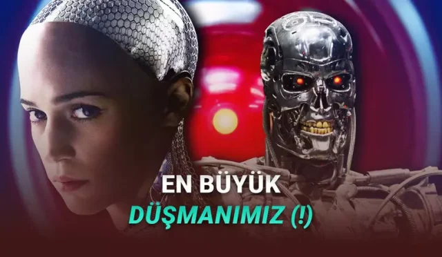 Yapay Zekânın İnsanlığı Ele Geçirdiği Filmler (Belki de Yaşayacaklarımızı Anlatıyorlar…)