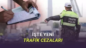 2026'da Trafik Cezalarına ,49 Zam Geliyor İşte Zam Sonrası Yeni Trafik Cezaları