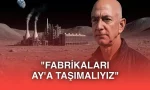 Dünyanın B Planı Yok, Veri Merkezlerini ve Fabrikaları Ay’a Taşımalıyız
