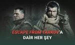 En Gerçekçi FPS Oyunlarından Escape From Tarkov'un Fiyatı, Çıkış Tarihi ve Sistem Gereksinimleri