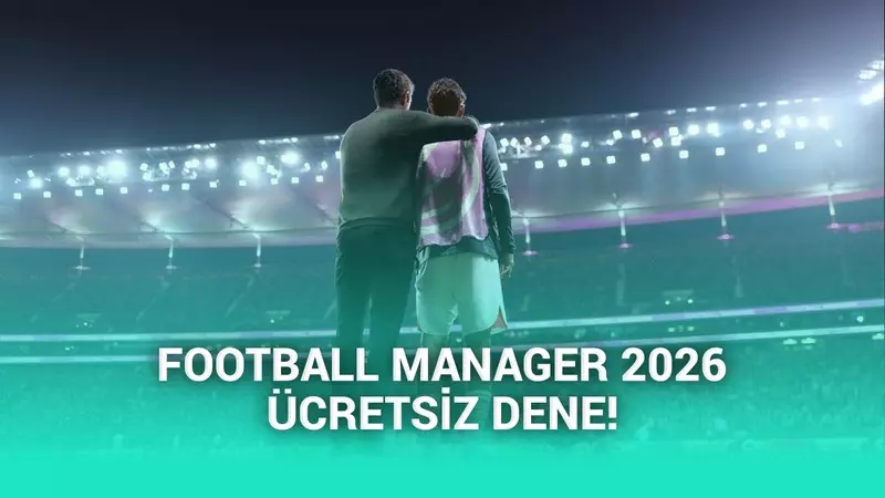 Çabuk Kaçırmayın: Football Manager 2026 ücretsiz demosu çıktı