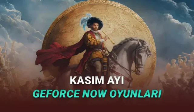 GeForce NOW'a Eklenecek Yeni Oyunlar Açıklandı