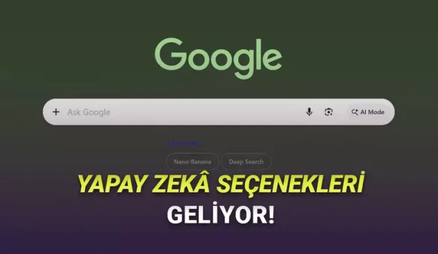 Google Chrome'un Arama Çubuğuna Devrim Yaratacak Yapay Zekâ Özellikleri Geliyor