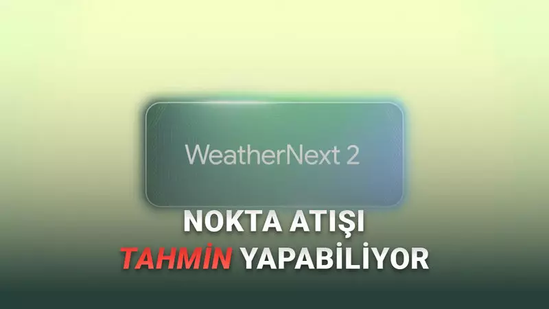 Google, Hava Durumu Tahmini Yapabilen Yapay Zekâ Aracı WeatherNext 2'yi Tanıttı