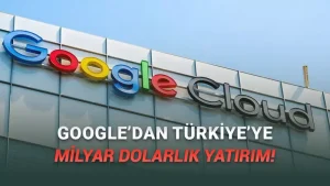 Google, Türkiye'ye Yapacağı Devasa Yatırımın Büyüklüğünü Açıkladı