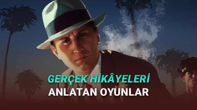 Hiç Sıkılmadan Oynayacağınız, Gerçek Hikâyelerden Esinlenen Oyunlar