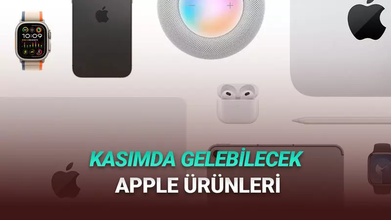 Kasım 2025: Apple’ın Bu Ay Tanıtması Beklenen Yeni Ürünler