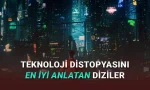 Teknoloji Distopyasını Anlatan 10 Dizi