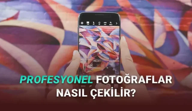 Telefonla Daha Kaliteli Fotoğraflar Çekmek İçin 7 Basit Ama Etkili İpucu