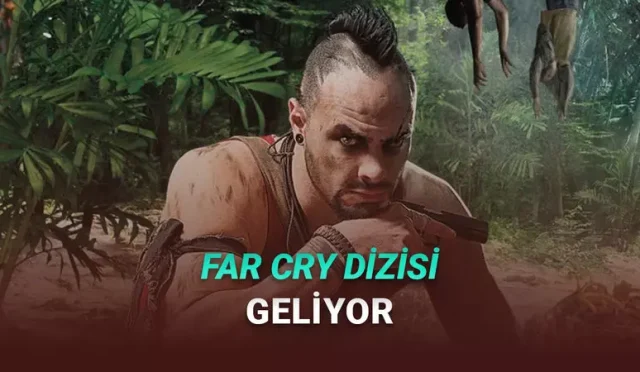 Ubisoft'un Çok Sevilen Oyun Serisi Far Cry Dizi Oluyor