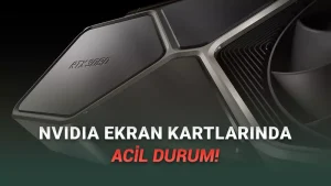 Windows 11 Güncellemesi NVIDIA Ekran Kartlarını Bozdu