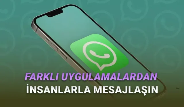 Yakında WhatsApp'tan Diğer Uygulamalardaki Kullanıcılarla Sohbet Edebileceksiniz