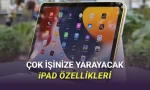 iPad'lerde Çoğu İnsanın Bilmediği Çok İşinize Yarayacak 9 Harika Özellik