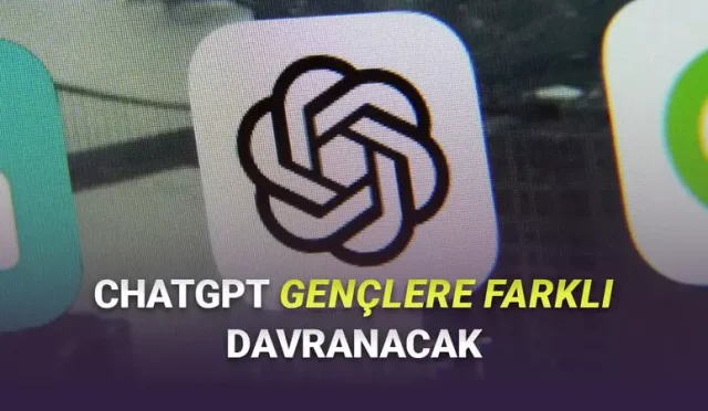 18 Yaş ve Altı İçin Yeni ChatGPT Kuralları Geldi