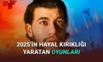 2025'in Hayal Kırıklığı Yaratan Oyunları