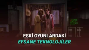 Eski Oyunlarda Olup Bugün Kullanılmayan Efsane Teknolojiler
