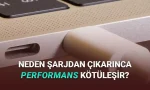 Laptoplar, Güç Tasarrufu Kapalı Olsa Bile Neden Şarjdan Çıkarılınca Yavaşlar