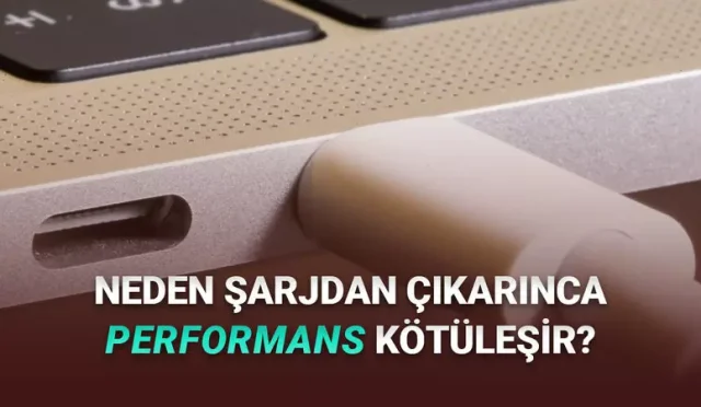 Laptoplar, Güç Tasarrufu Kapalı Olsa Bile Neden Şarjdan Çıkarılınca Yavaşlar