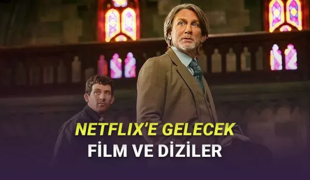 Netflix'e Bu Ay Eklenecek Film ve Diziler Açıklandı