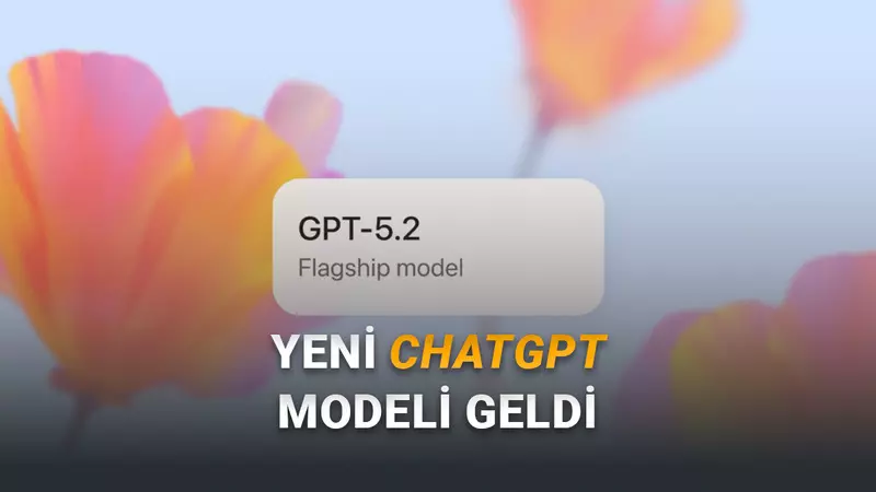 OpenAI, ChatGPT’nin yeni ve daha gelişmiş modeli GPT-5.2’yi duyurdu. Kullanıcılara açılan bu yeni model neler sunuyor?
