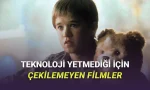 Teknoloji Yetmediği İçin Çekilemeyen ve Ertelenmek Zorunda Kalınan Filmler