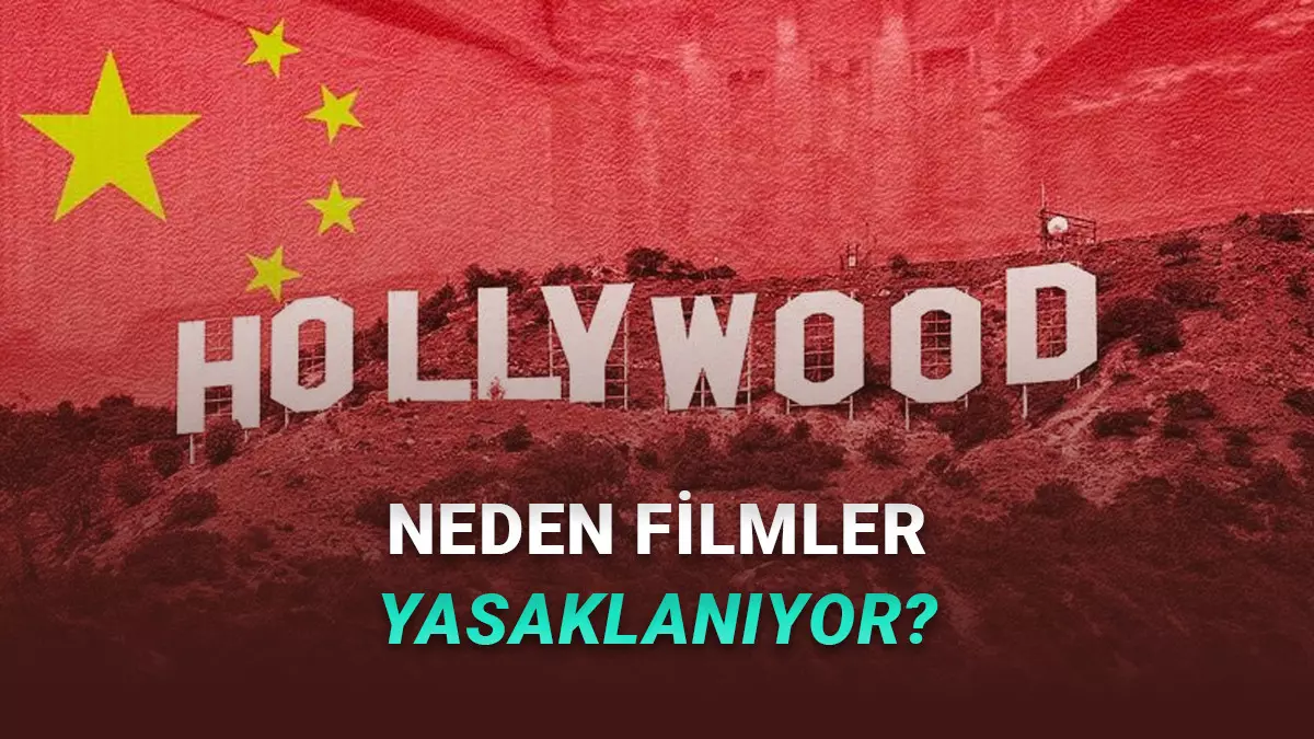 Çin'de Bazı Hollywood Filmleri Neden Sansürleniyor ya da Yasaklanıyor