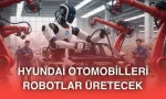 Hyundai, yakında otomobillerini insansı robotlarla üreteceğini açıkladı
