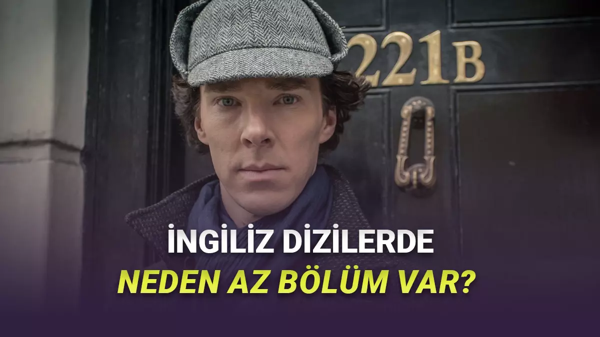 İngiliz Dizileri Neden Sezon Başına Daha Az Bölüm İçeriyor