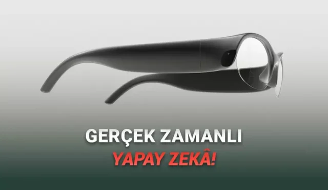 Yapay Zekâ Destekli Akıllı Gözlük Tanıtıldı